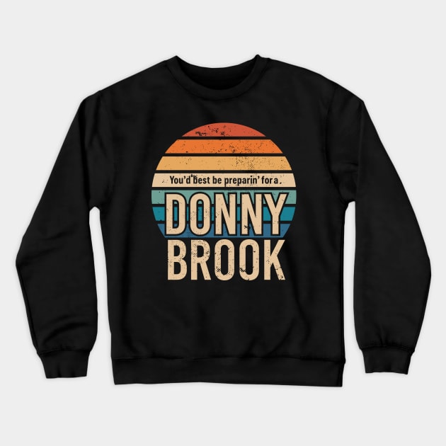 Letterkenny You'd best be prepairin' for a Donny Brook Crewneck Sweatshirt by Bubsart78